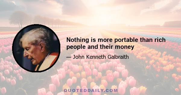 Nothing is more portable than rich people and their money