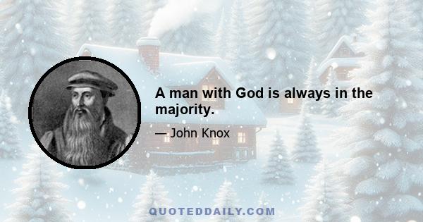 A man with God is always in the majority.