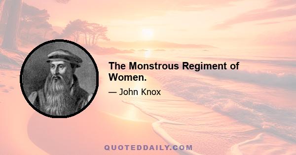 The Monstrous Regiment of Women.