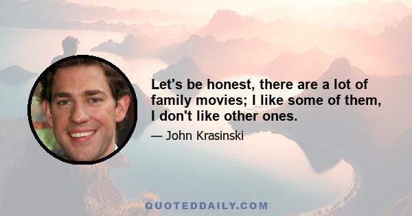 Let's be honest, there are a lot of family movies; I like some of them, I don't like other ones.