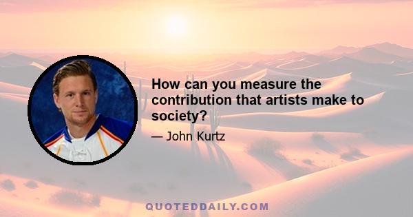 How can you measure the contribution that artists make to society?