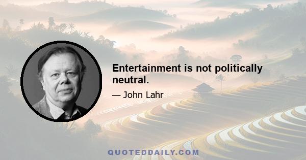 Entertainment is not politically neutral.