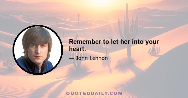 Remember to let her into your heart.