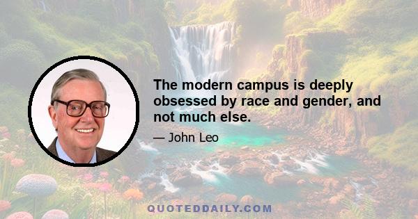 The modern campus is deeply obsessed by race and gender, and not much else.