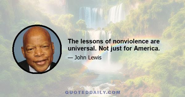 The lessons of nonviolence are universal. Not just for America.