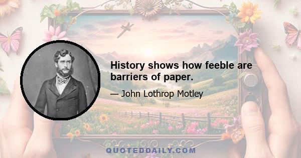 History shows how feeble are barriers of paper.