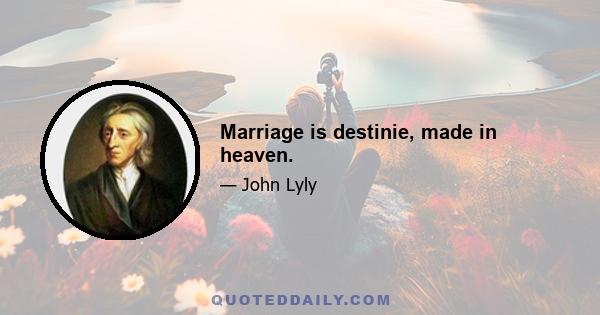 Marriage is destinie, made in heaven.