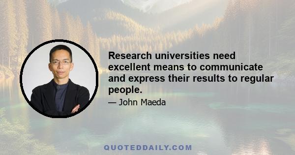 Research universities need excellent means to communicate and express their results to regular people.