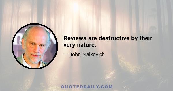 Reviews are destructive by their very nature.