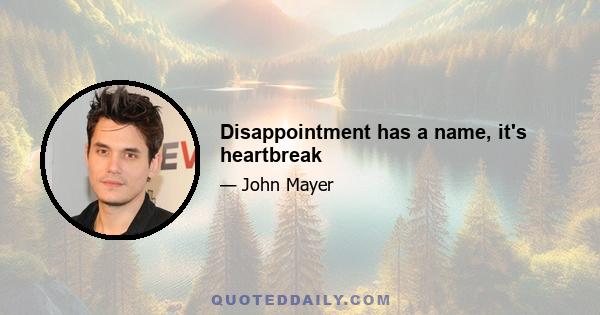 Disappointment has a name, it's heartbreak