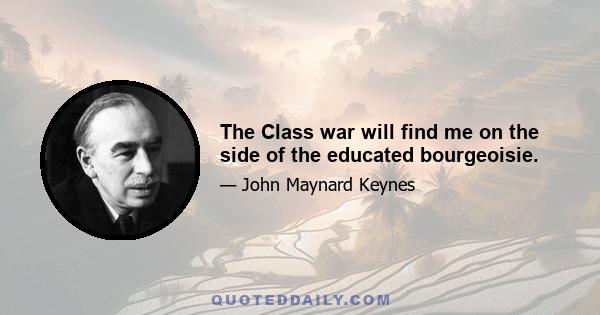 The Class war will find me on the side of the educated bourgeoisie.