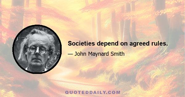 Societies depend on agreed rules.