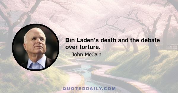 Bin Laden’s death and the debate over torture.