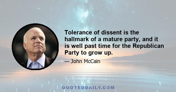 Tolerance of dissent is the hallmark of a mature party, and it is well past time for the Republican Party to grow up.