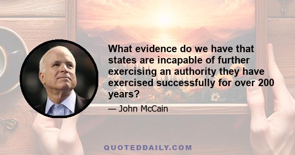 What evidence do we have that states are incapable of further exercising an authority they have exercised successfully for over 200 years?