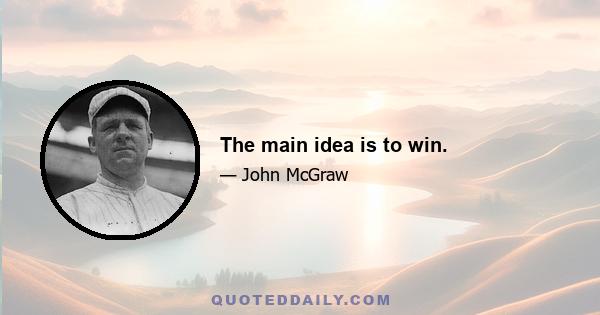 The main idea is to win.