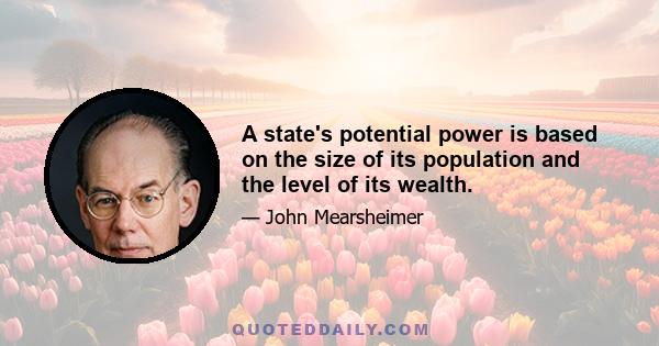 A state's potential power is based on the size of its population and the level of its wealth.