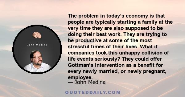 The problem in today’s economy is that people are typically starting a family at the very time they are also supposed to be doing their best work. They are trying to be productive at some of the most stressful times of