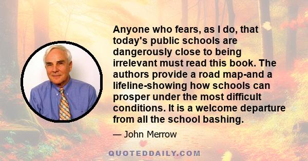 Anyone who fears, as I do, that today's public schools are dangerously close to being irrelevant must read this book. The authors provide a road map-and a lifeline-showing how schools can prosper under the most