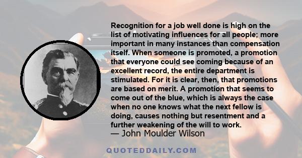 Recognition for a job well done is high on the list of motivating influences for all people; more important in many instances than compensation itself. When someone is promoted, a promotion that everyone could see