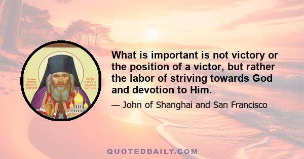 What is important is not victory or the position of a victor, but rather the labor of striving towards God and devotion to Him.