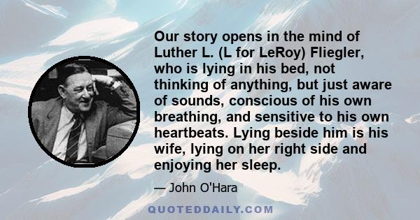 Our story opens in the mind of Luther L. (L for LeRoy) Fliegler, who is lying in his bed, not thinking of anything, but just aware of sounds, conscious of his own breathing, and sensitive to his own heartbeats. Lying