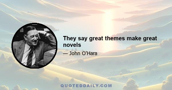 They say great themes make great novels