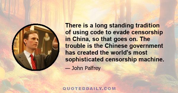 There is a long standing tradition of using code to evade censorship in China, so that goes on. The trouble is the Chinese government has created the world's most sophisticated censorship machine.