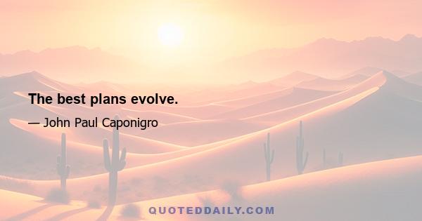 The best plans evolve.