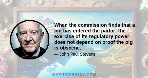 When the commission finds that a pig has entered the parlor, the exercise of its regulatory power does not depend on proof the pig is obscene.