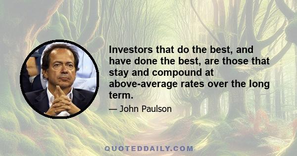 Investors that do the best, and have done the best, are those that stay and compound at above-average rates over the long term.