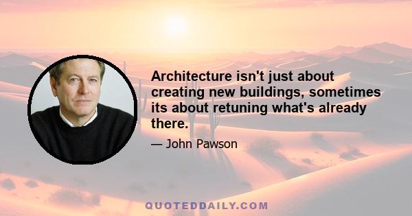 Architecture isn't just about creating new buildings, sometimes its about retuning what's already there.