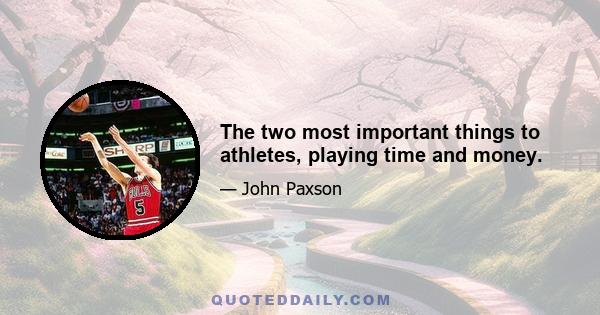 The two most important things to athletes, playing time and money.