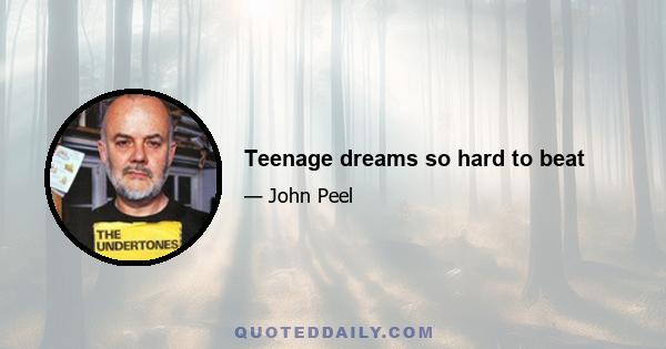 Teenage dreams so hard to beat