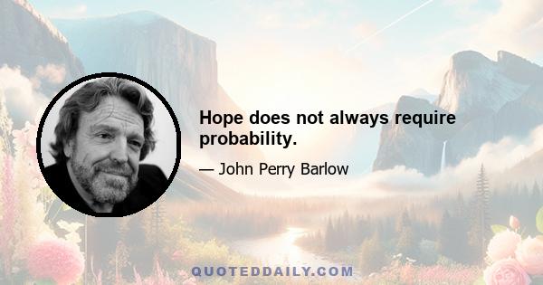 Hope does not always require probability.