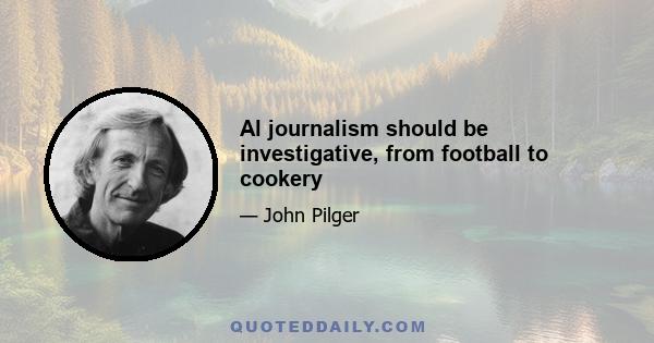 Al journalism should be investigative, from football to cookery