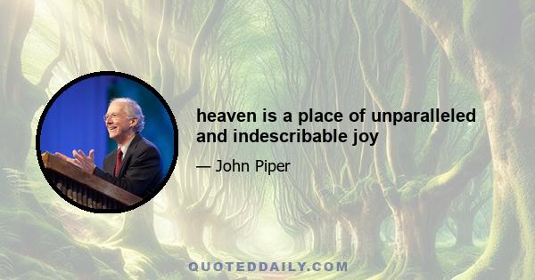 heaven is a place of unparalleled and indescribable joy