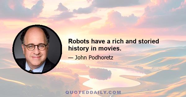 Robots have a rich and storied history in movies.