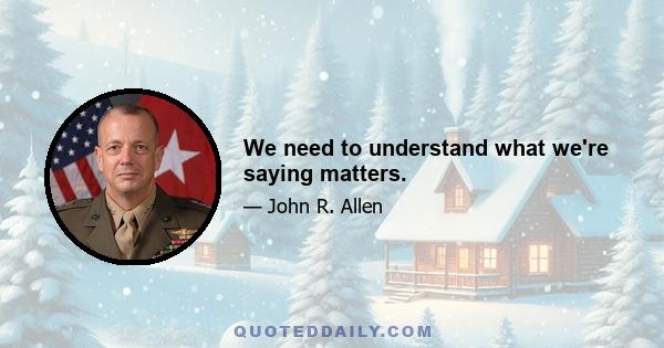 We need to understand what we're saying matters.