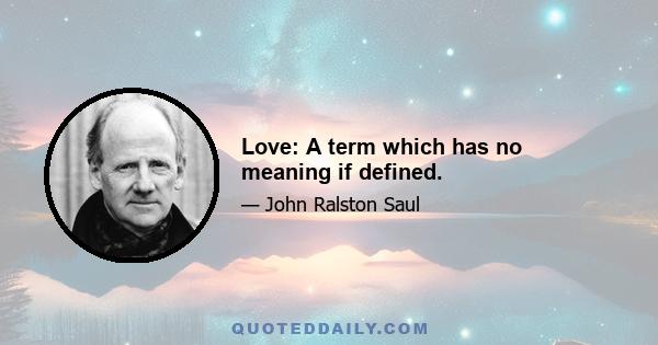 Love: A term which has no meaning if defined.