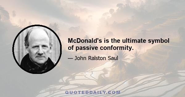 McDonald's is the ultimate symbol of passive conformity.