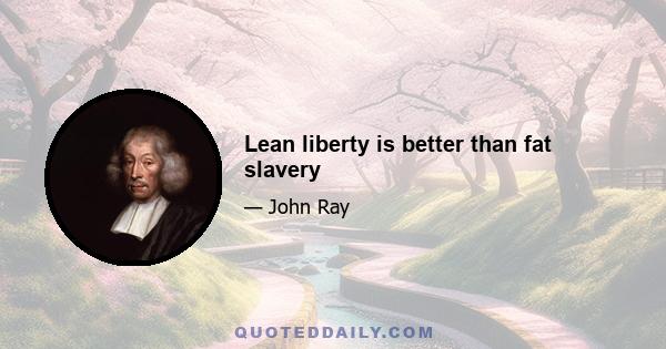 Lean liberty is better than fat slavery