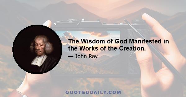 The Wisdom of God Manifested in the Works of the Creation.