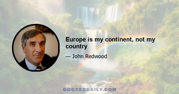 Europe is my continent, not my country