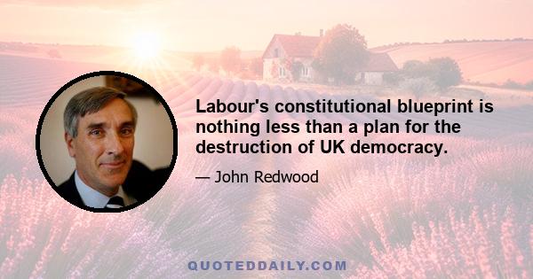 Labour's constitutional blueprint is nothing less than a plan for the destruction of UK democracy.