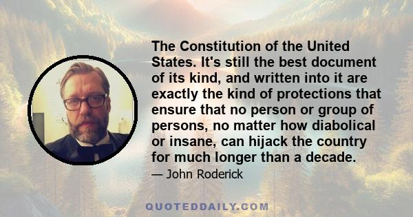 The Constitution of the United States. It's still the best document of its kind, and written into it are exactly the kind of protections that ensure that no person or group of persons, no matter how diabolical or