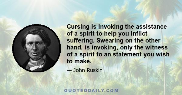 Cursing is invoking the assistance of a spirit to help you inflict suffering. Swearing on the other hand, is invoking, only the witness of a spirit to an statement you wish to make.