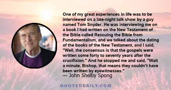 One of my great experiences in life was to be interviewed on a late-night talk show by a guy named Tom Snyder. He was interviewing me on a book I had written on the New Testament of the Bible called Rescuing the Bible