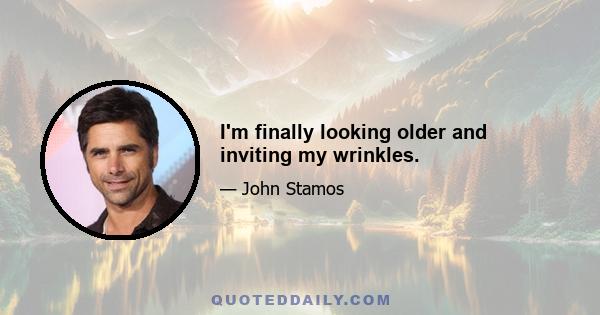 I'm finally looking older and inviting my wrinkles.