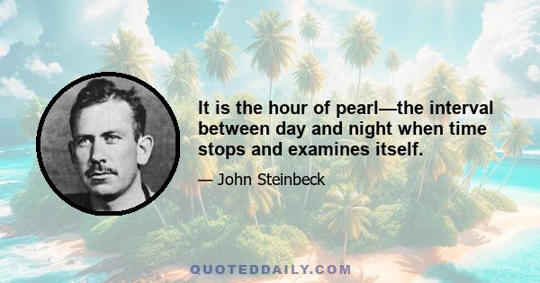 It is the hour of pearl—the interval between day and night when time stops and examines itself.